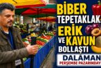 BİBER TEPETAKLAK.ERİK VE KAVUN BOLLAŞTI.DALAMAN PERŞEMBE PAZARINDAYIZ