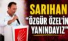 SARIHAN “ÖZGÜR ÖZEL’İN YANINDAYIZ”