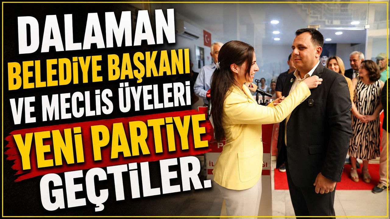 DALAMAN BELEDİYE BAŞKANI VE MECLİS ÜYELERİ YENİ PARTİYE GEÇTİLER.