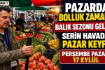 PAZARDA BOLLUK ZAMANI. BALIK SEZONU GELDİ. SERİN HAVADA PAZAR KEYFİ. PERŞEMBE PAZARI 17 EYLÜL