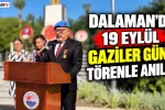 Dalaman’da 19 Eylül Gaziler Günü Törenle Anıldı
