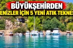 Büyükşehirden Denizler İçin 5 Yeni Atık Teknesi
