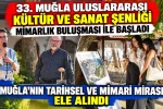 33. Muğla Uluslararası Kültür ve Sanat Şenliği Mimarlık Buluşması ile Başladı
