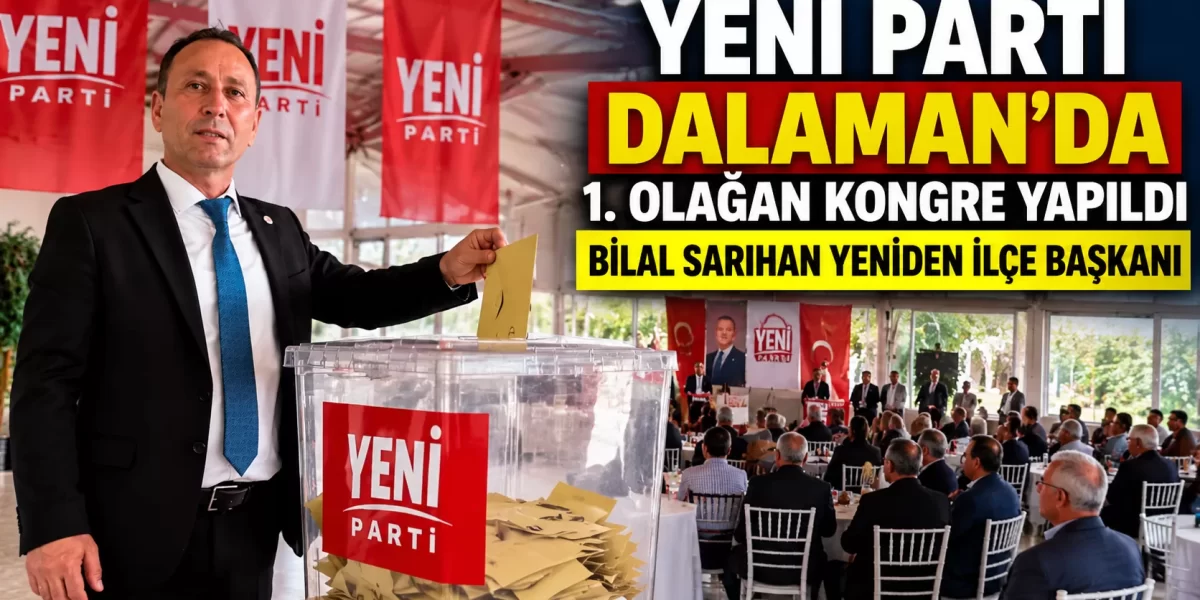 Yeni Parti Dalaman’da 1. Olağan Kongre Gerçekleştirildi