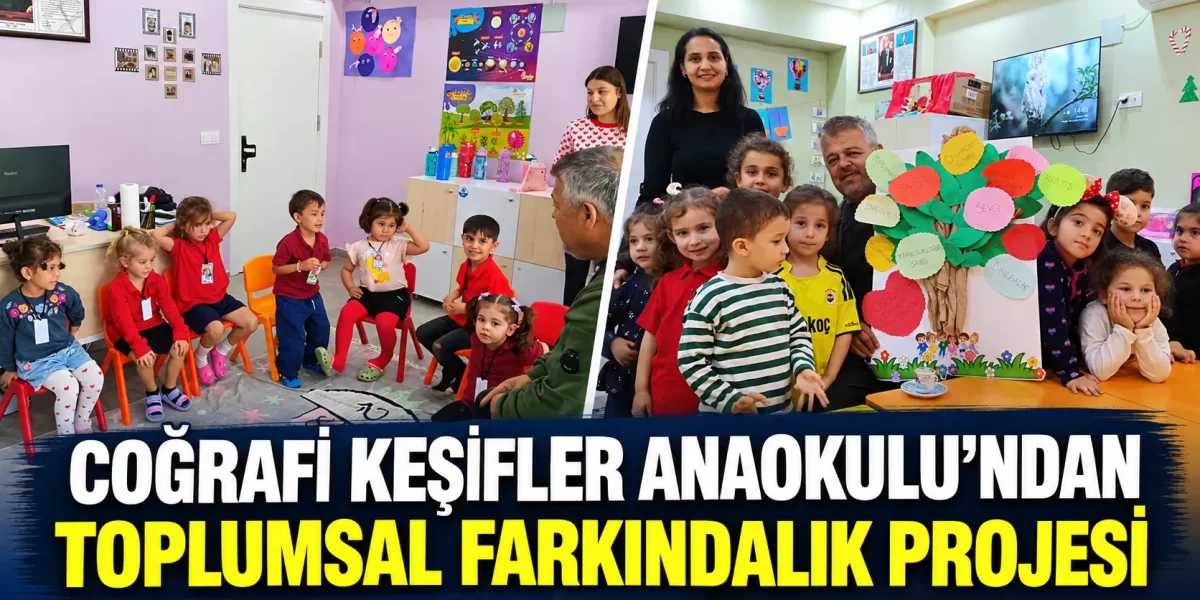 COĞRAFİ KEŞİFLER ANAOKULU’NDAN TOPLUMSAL FARKINDALIK PROJESİ